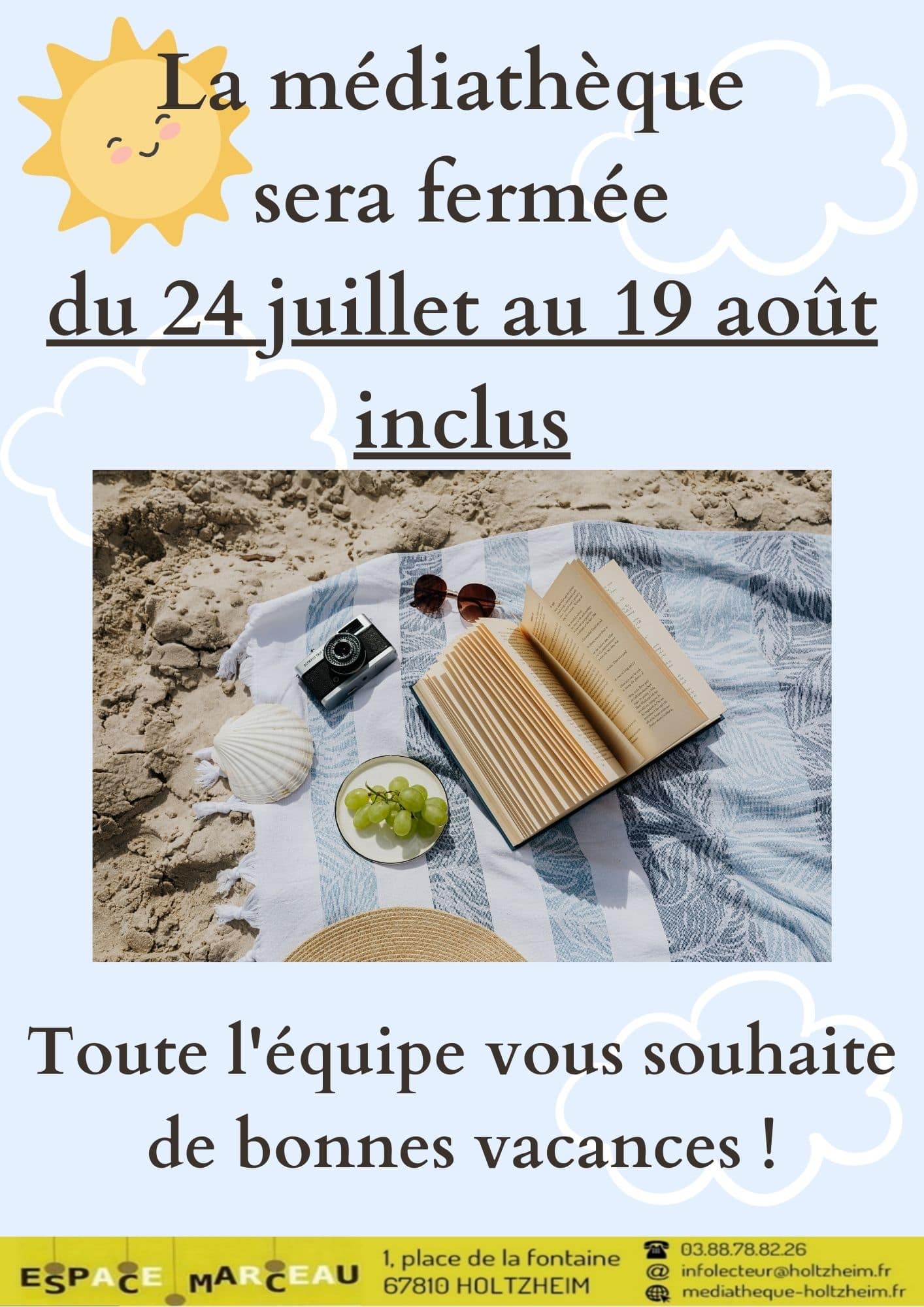 la médiathèque sera fermée du 24 juillet au 19 août inclus. Toute l'équipe vous souhaite de bonnes vacances !