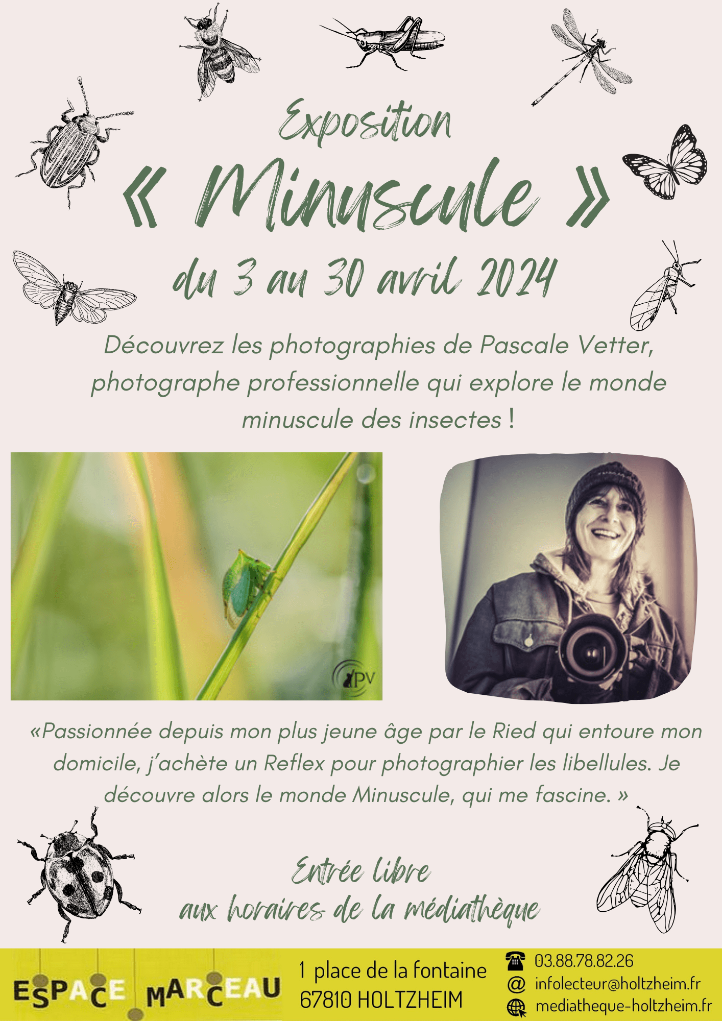 Affiche de l'exposition "Minuscule",, photographies de Pascale Vetter reprenant les dates de l'expo. Une photographie verte d'un insecte sur une branche à gauche, un portrait en noir et blanc de Pascale Vetter tenant un appareil photo à droite. Information ajoutée : Entrée libre aux horaires de la médiathèque.